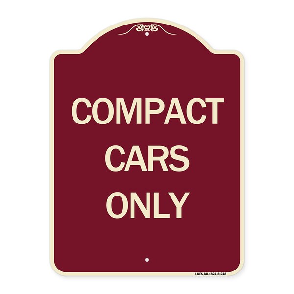 Designer Series Compact Cars Only, Burgundy Heavy-Gauge Aluminum Sign, 24" x 18", BU-1824-24248